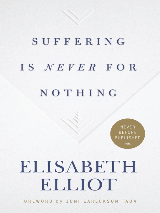 Title details for Suffering Is Never for Nothing by Elisabeth Elliot - Available